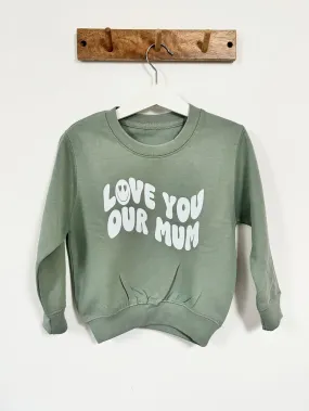 Our Albie ‘Love You Our Mum’ sweatshirt for kids in cool green